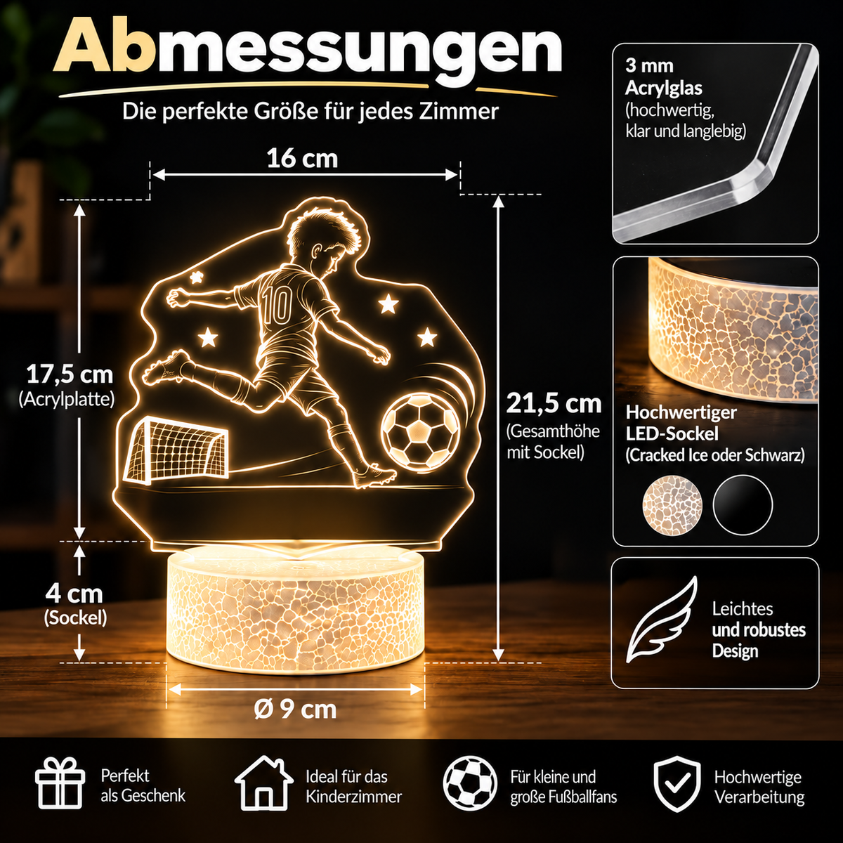 Abmessungen der personalisierten LED Fußballlampe: 16 cm breit, 17,5 cm Acrylplatte, 4 cm Sockel und 21,5 cm Gesamthöhe